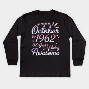 Made In October 1962 Happy Birthday 58 Years Of Being Awesome To Me Nana Mom Aunt Sister Daughter Kids Long Sleeve T-Shirt